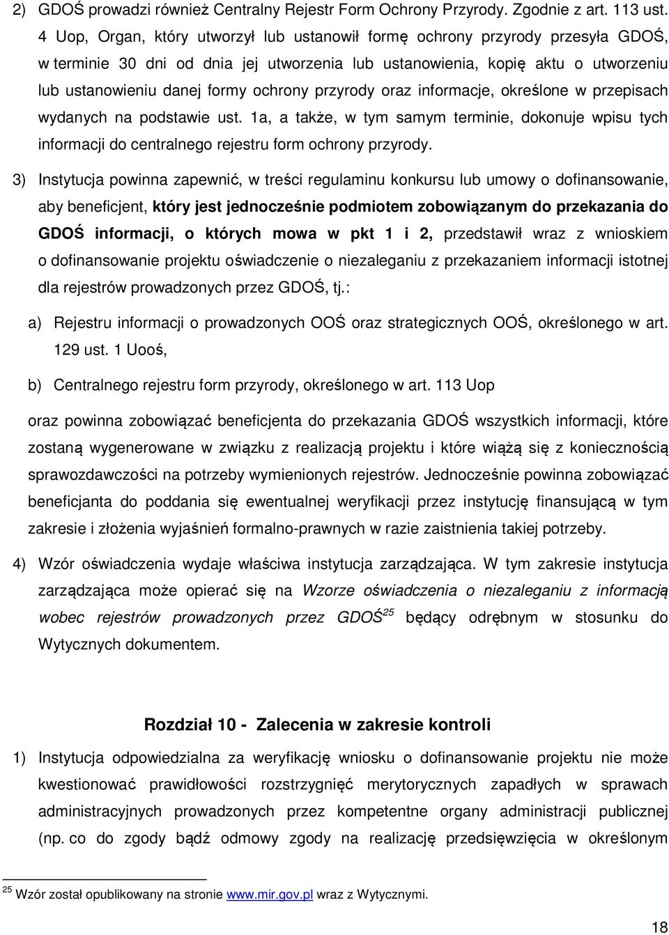 ochrony przyrody oraz informacje, określone w przepisach wydanych na podstawie ust. 1a, a także, w tym samym terminie, dokonuje wpisu tych informacji do centralnego rejestru form ochrony przyrody.