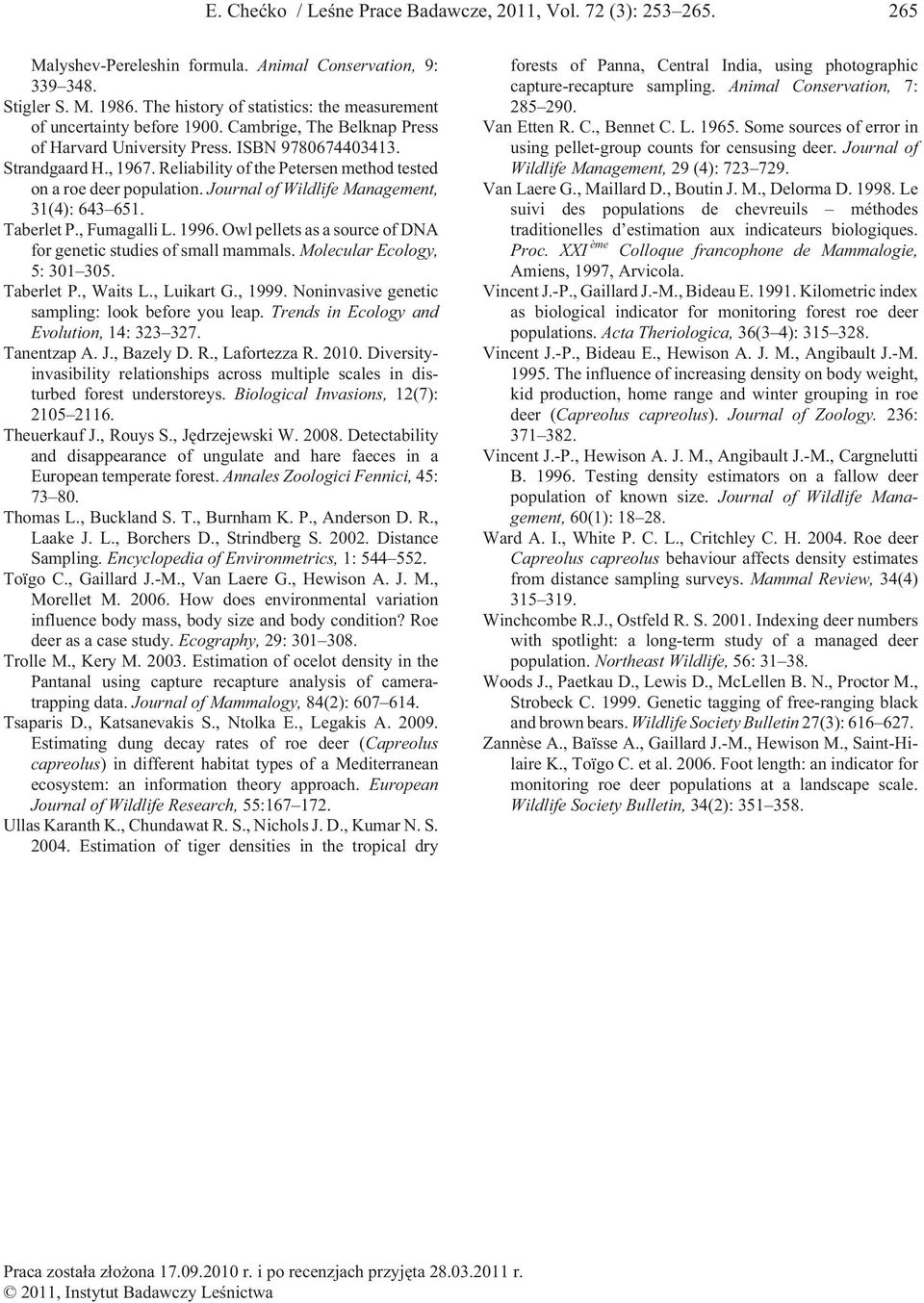 Reliability of the Petersen method tested on a roe deer population. Journal of Wildlife Management, 31(4): 643 651. Taberlet P., Fumagalli L. 1996.