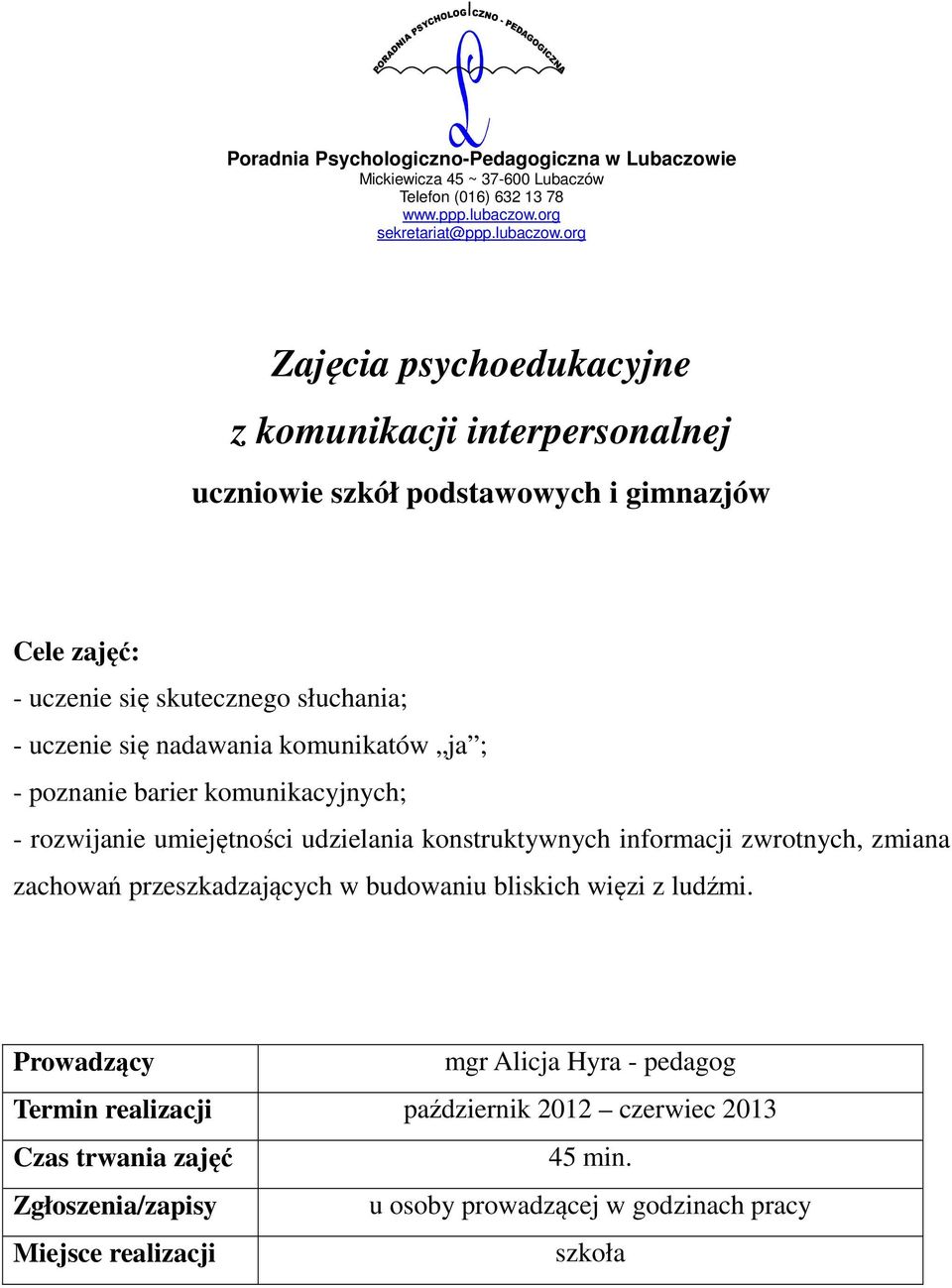 rozwijanie umiejętności udzielania konstruktywnych informacji zwrotnych, zmiana zachowań przeszkadzających w