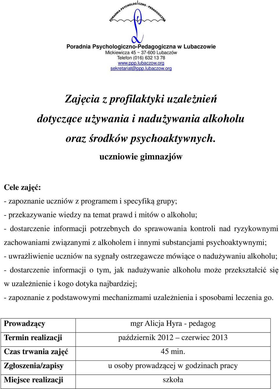 sprawowania kontroli nad ryzykownymi zachowaniami związanymi z alkoholem i innymi substancjami psychoaktywnymi; - uwrażliwienie uczniów na sygnały ostrzegawcze mówiące o nadużywaniu alkoholu;