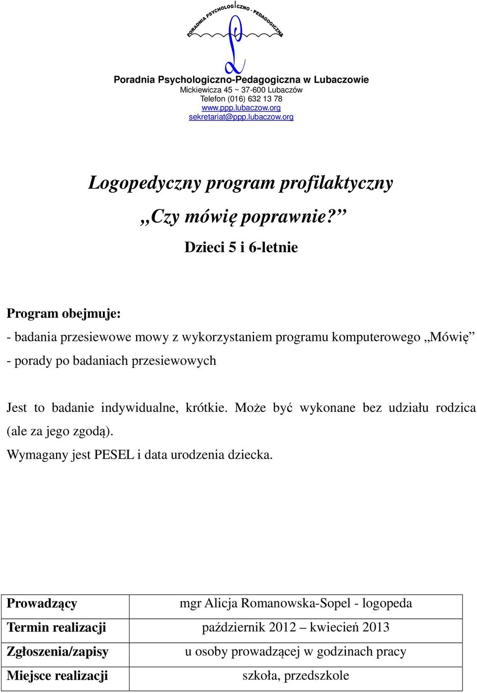 porady po badaniach przesiewowych Jest to badanie indywidualne, krótkie.