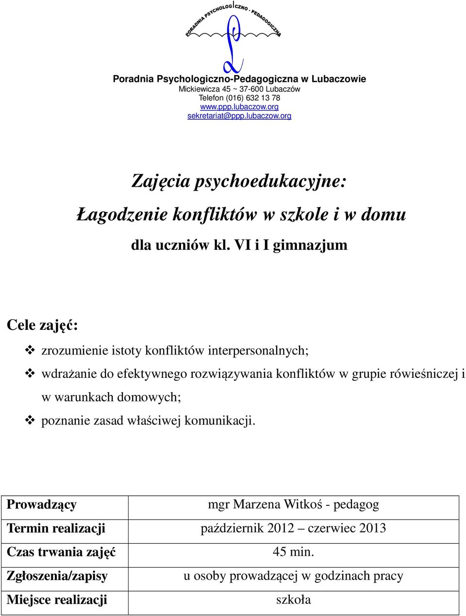 efektywnego rozwiązywania konfliktów w grupie rówieśniczej i w warunkach domowych; poznanie