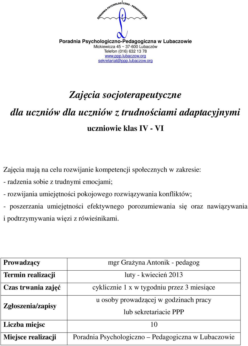 umiejętności efektywnego porozumiewania się oraz nawiązywania i podtrzymywania więzi z rówieśnikami.