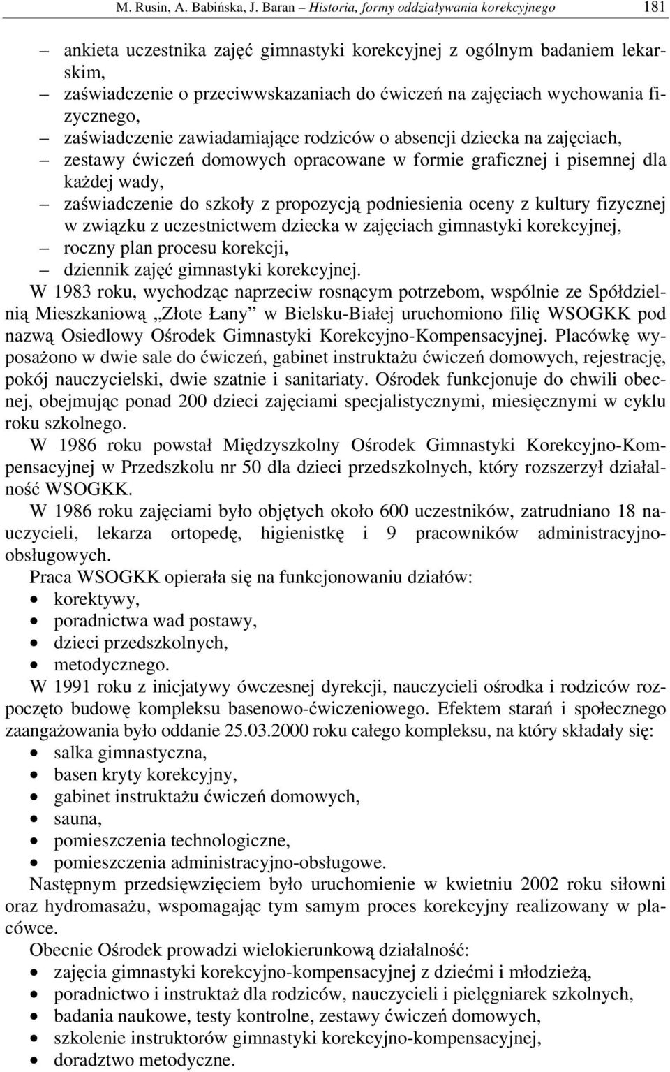 wychowania fizycznego, zaświadczenie zawiadamiające rodziców o absencji dziecka na zajęciach, zestawy ćwiczeń domowych opracowane w formie graficznej i pisemnej dla każdej wady, zaświadczenie do