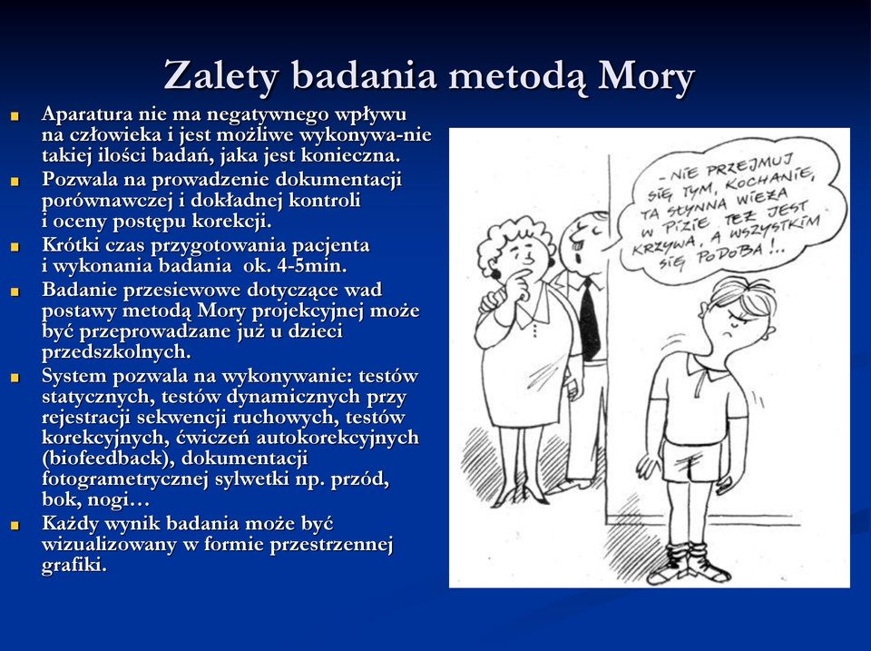 Badanie przesiewowe dotyczące wad postawy metodą Mory projekcyjnej może być przeprowadzane już u dzieci przedszkolnych.