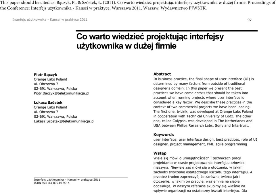 Interfejs użytkownika - Kansei w praktyce 2011 97 Co warto wiedzieć projektując interfejsy użytkownika w dużej firmie Piotr Bączyk Orange Labs Poland ul. Obrzeżna 7 02-691 Warszawa, Polska Piotr.