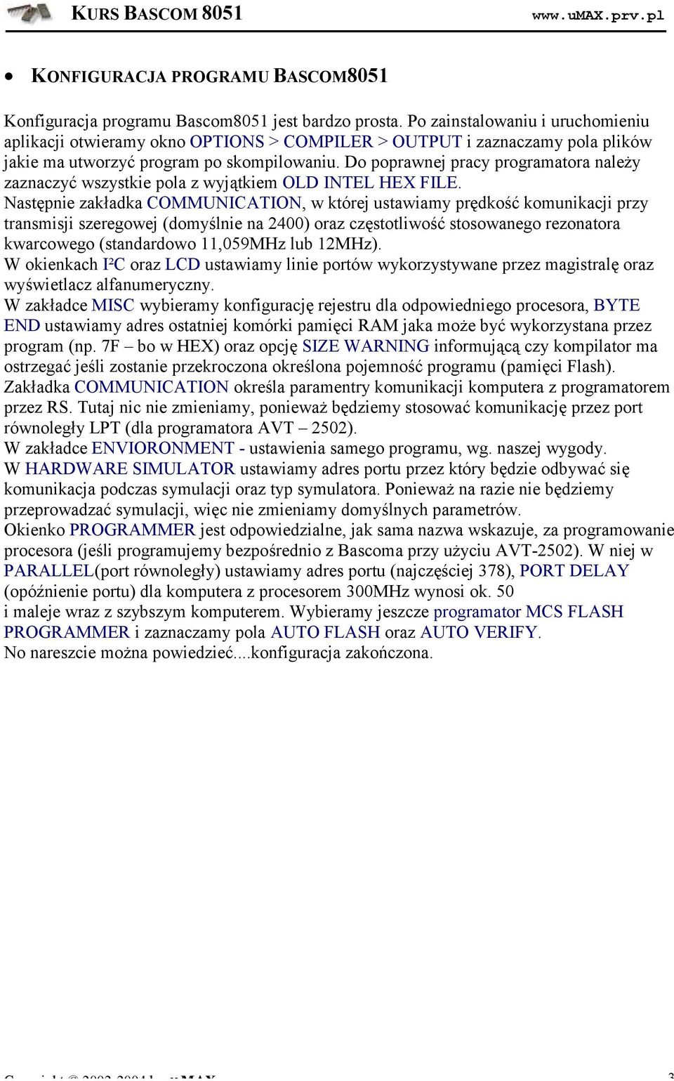 Do poprawnej pracy programatora należ y zaznaczyć wszystkie pola z wyją tkiem OLD INTEL HEX FILE.