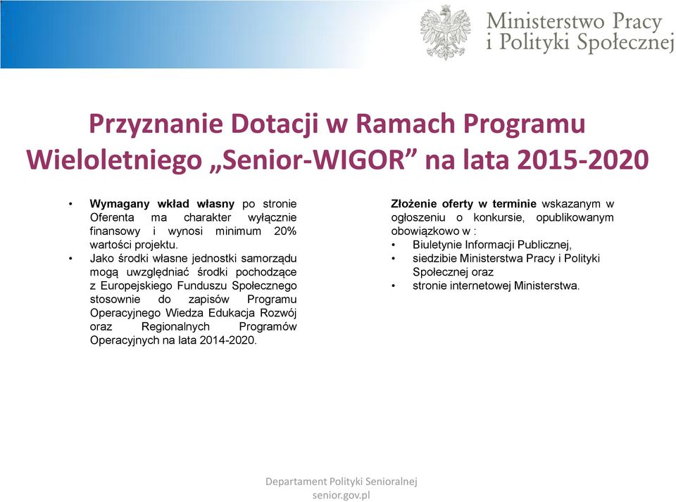 Jako środki własne jednostki samorządu mogą uwzględniać środki pochodzące z Europejskiego Funduszu Społecznego stosownie do zapisów Programu Operacyjnego Wiedza