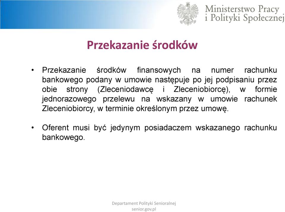 formie jednorazowego przelewu na wskazany w umowie rachunek Zleceniobiorcy, w terminie