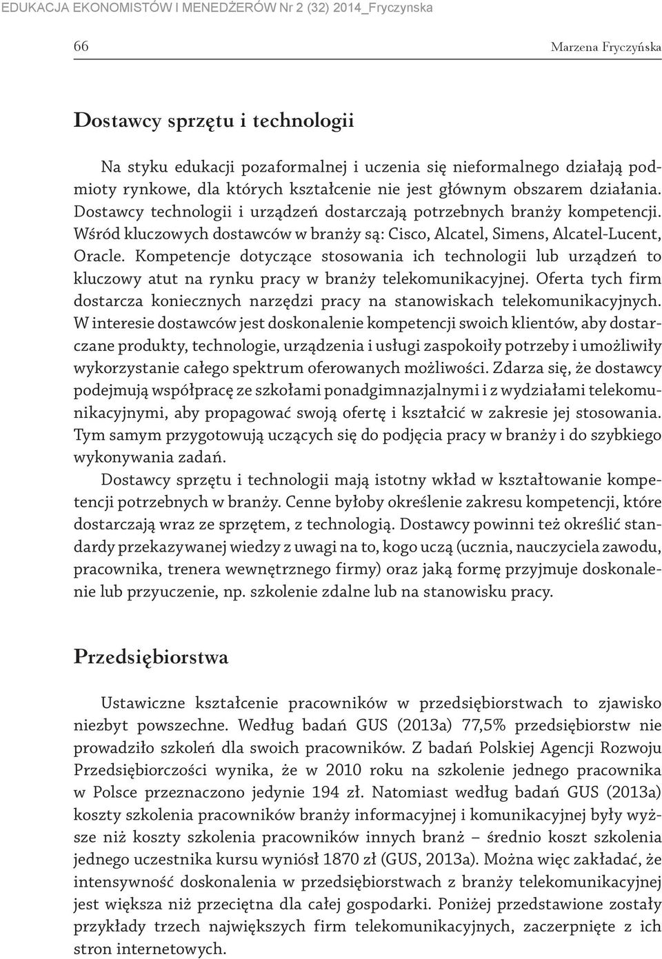 Kompetencje dotyczące stosowania ich technologii lub urządzeń to kluczowy atut na rynku pracy w branży telekomunikacyjnej.