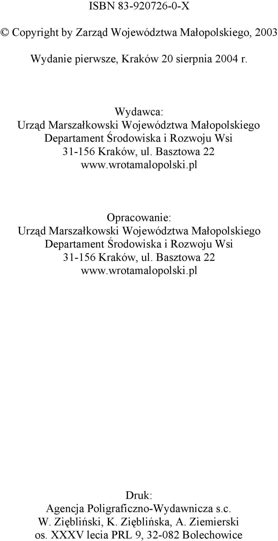 wrotamalopolski.pl Opracowanie: Urząd Marszałkowski Województwa Małopolskiego Departament Środowiska i Rozwoju Wsi 31-156 Kraków, ul.