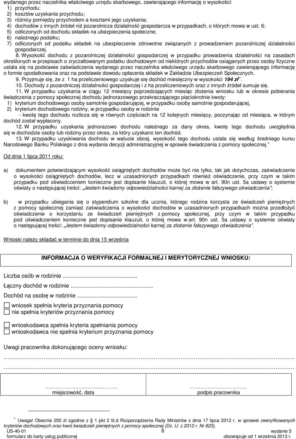 6; 5) odliczonych od dochodu składek na ubezpieczenia społeczne; 6) należnego podatku; 7) odliczonych od podatku składek na ubezpieczenie zdrowotne związanych z prowadzeniem pozarolniczej