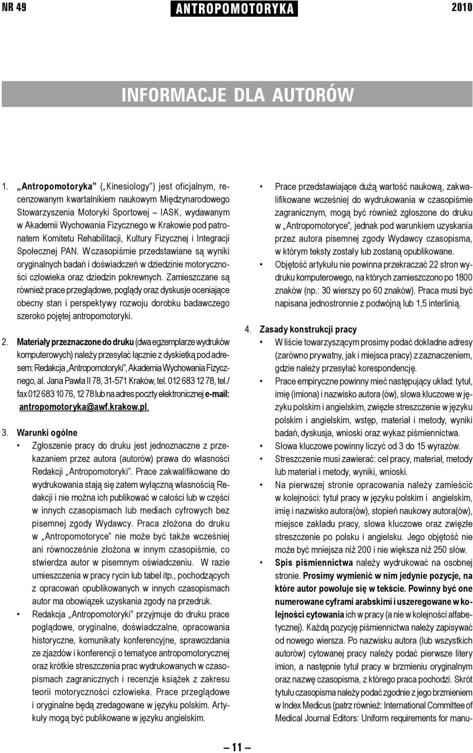 Akademii Wychowania Fizycznego w Krakowie pod patrona tem Ko mi te tu Rehabilitacji, Kultury Fizycznej i Integracji Społecznej PAN.