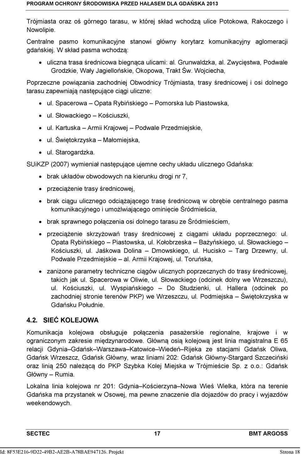 Wojciecha, Poprzeczne powiązania zachodniej Obwodnicy Trójmiasta, trasy średnicowej i osi dolnego tarasu zapewniają następujące ciągi uliczne: ul.