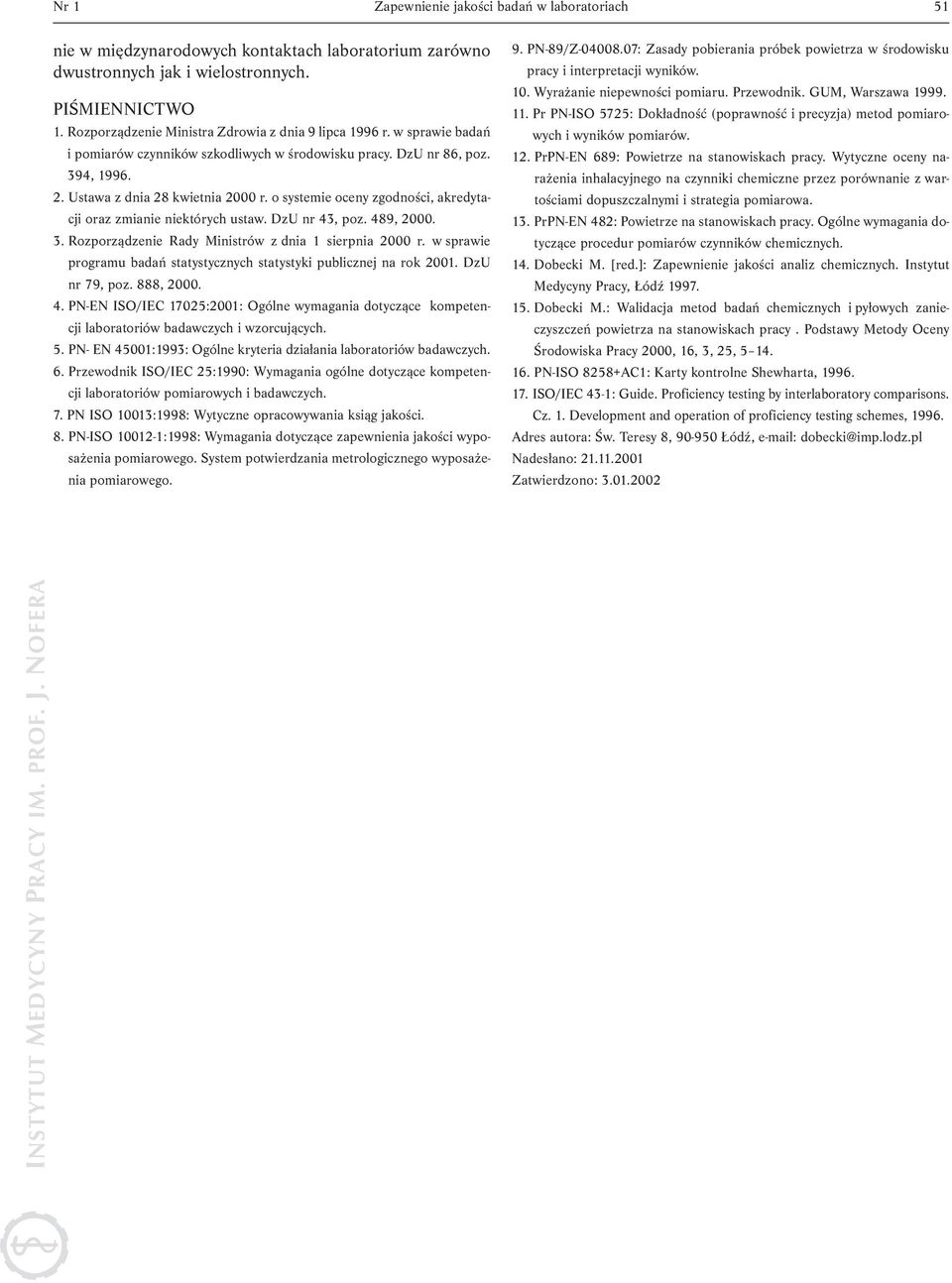 o systemie oceny zgodności, akredytacji oraz zmianie niektórych ustaw. DzU nr 43, poz. 489, 2000. 3. Rozporządzenie Rady Ministrów z dnia 1 sierpnia 2000 r.