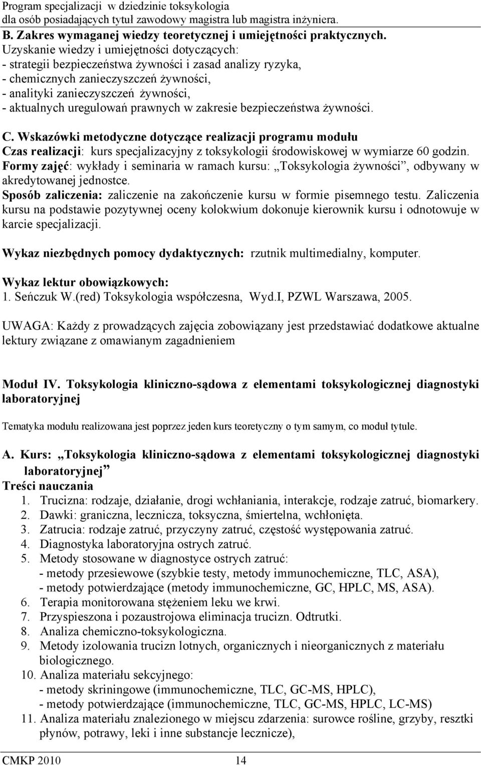 uregulowań prawnych w zakresie bezpieczeństwa żywności. C.