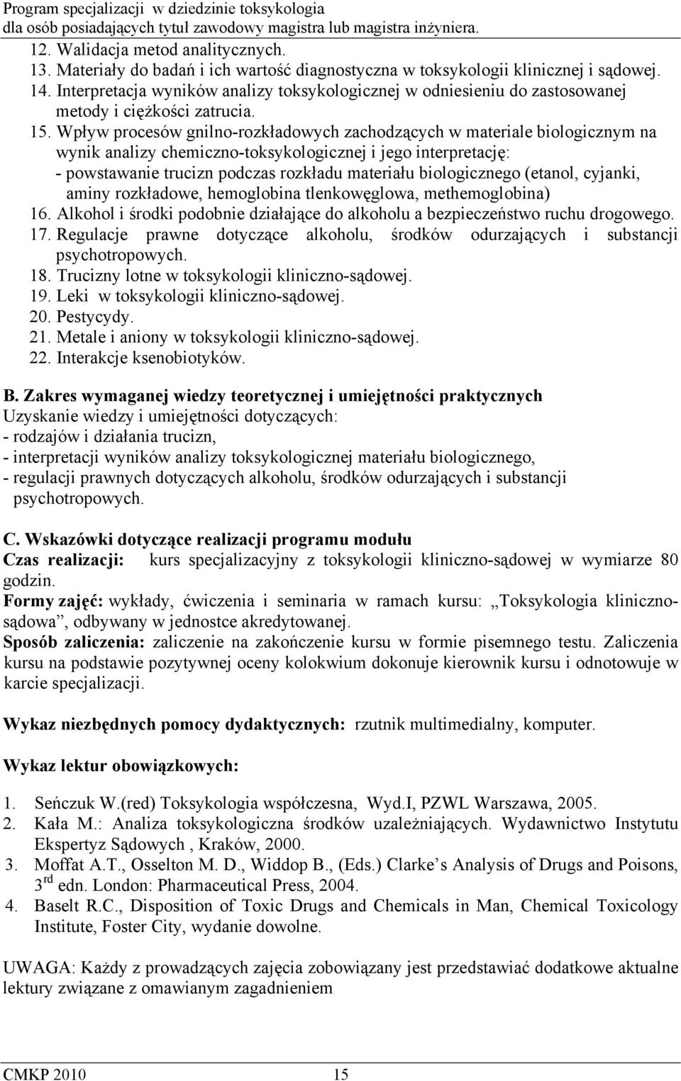 Wpływ procesów gnilno-rozkładowych zachodzących w materiale biologicznym na wynik analizy chemiczno-toksykologicznej i jego interpretację: - powstawanie trucizn podczas rozkładu materiału