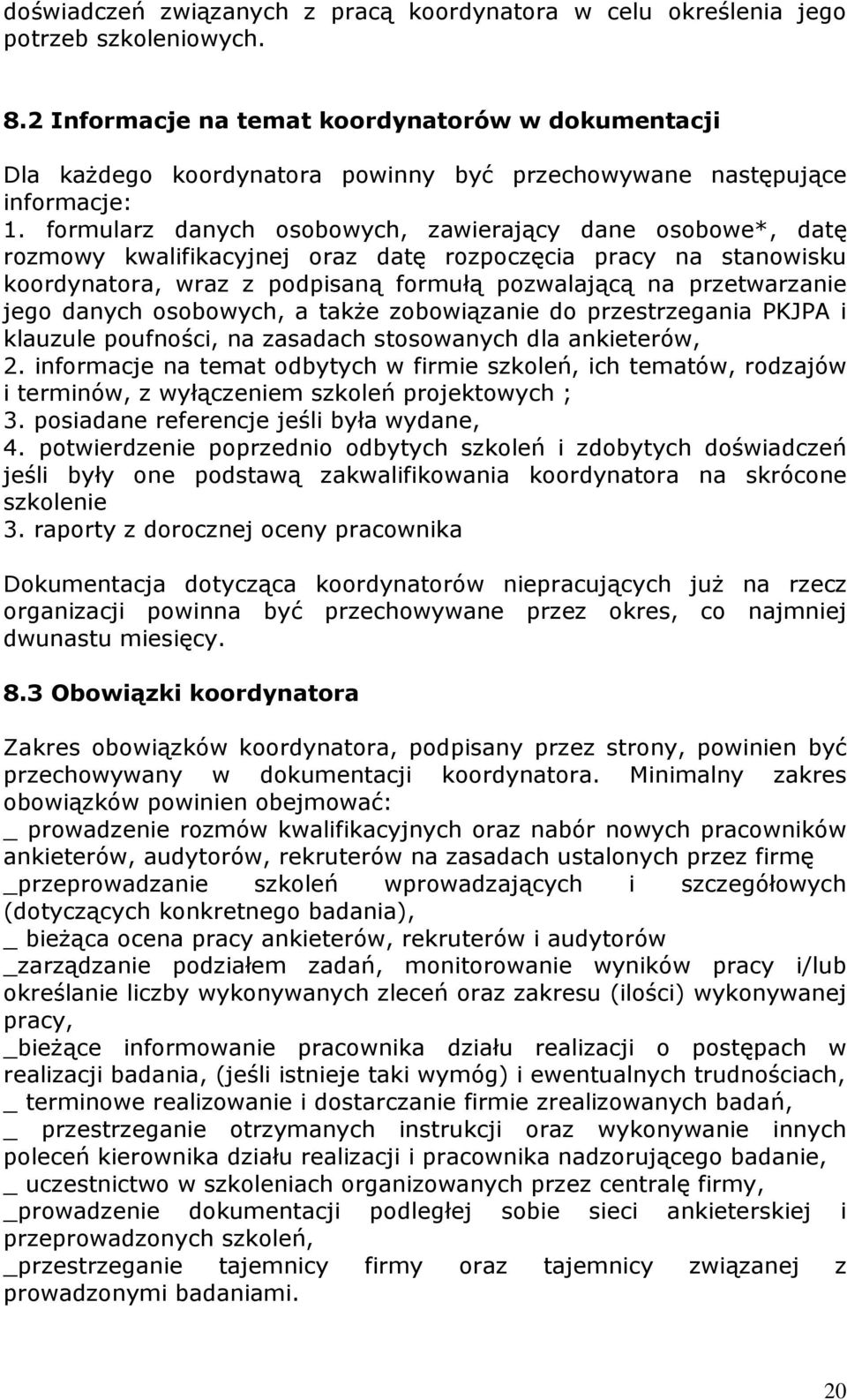 formularz danych osobowych, zawierający dane osobowe*, datę rozmowy kwalifikacyjnej oraz datę rozpoczęcia pracy na stanowisku koordynatora, wraz z podpisaną formułą pozwalającą na przetwarzanie jego