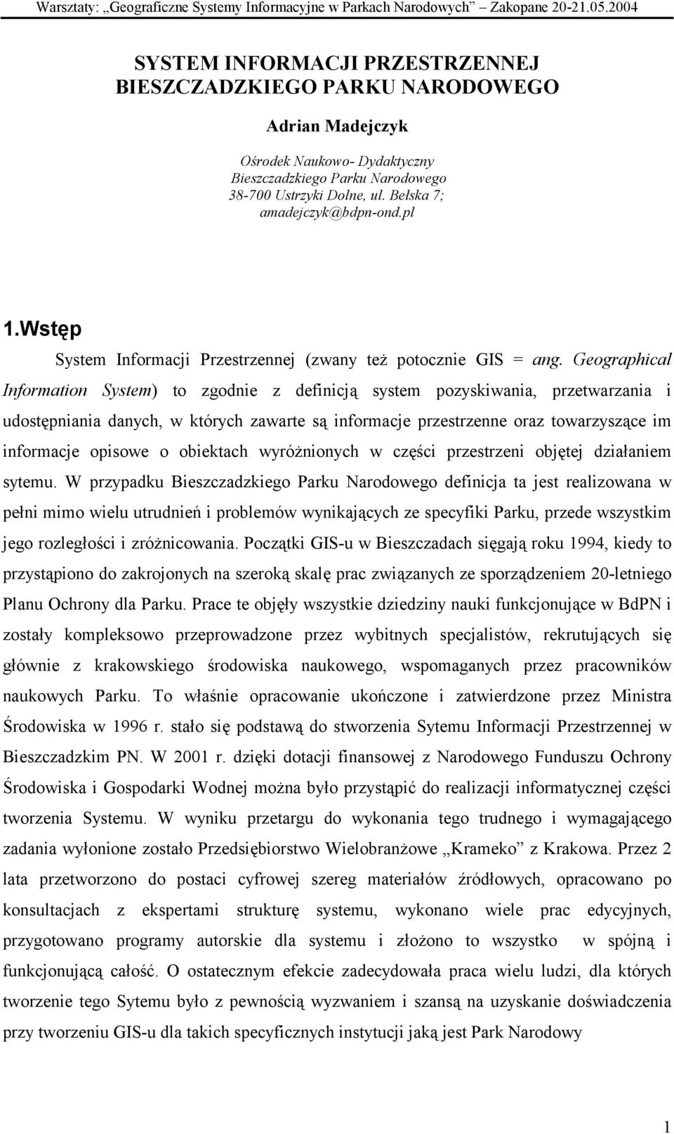 Bełska 7; amadejczyk@bdpn-ond.pl 1.Wstęp System Informacji Przestrzennej (zwany też potocznie GIS = ang.