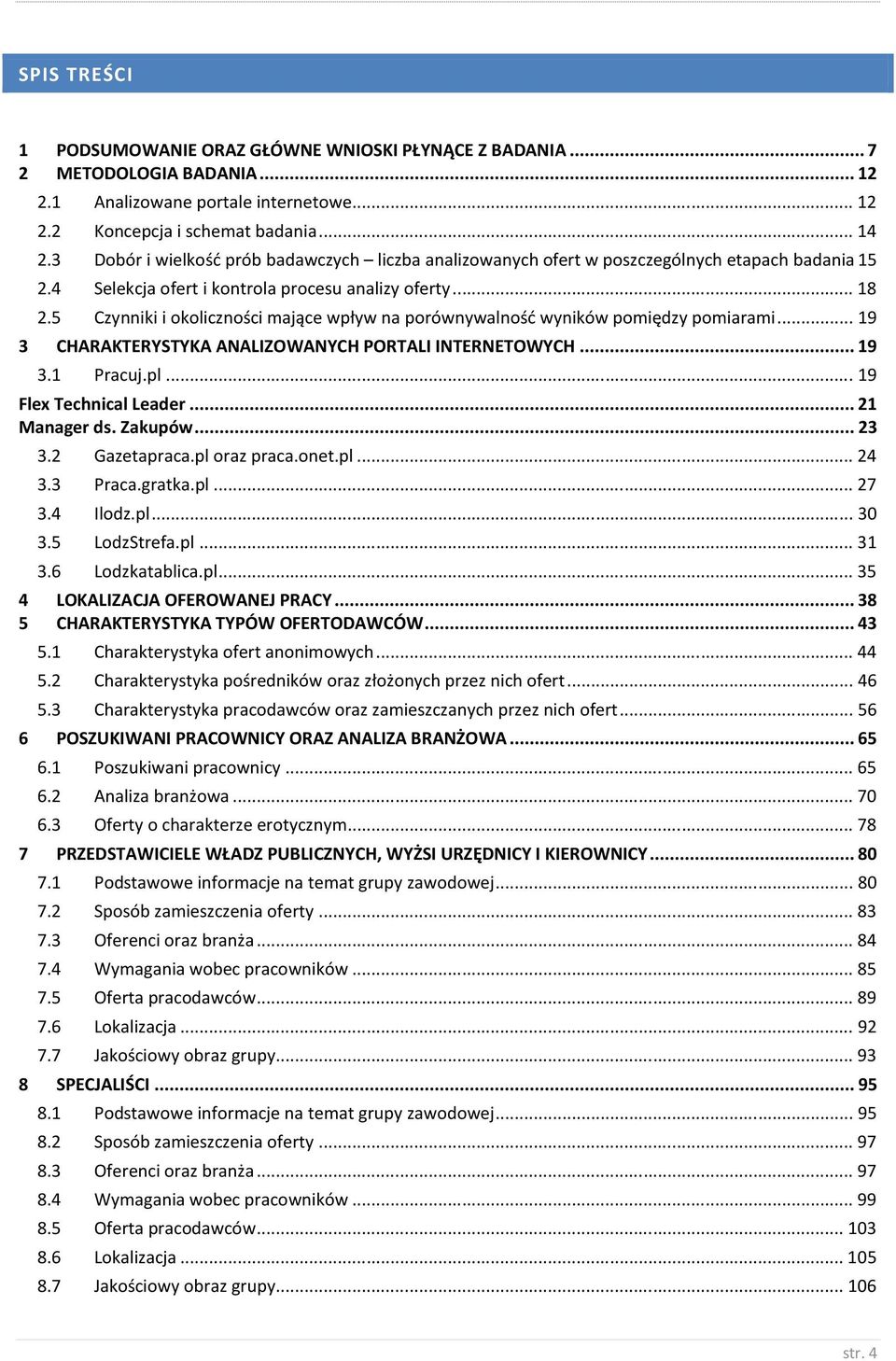 5 Czynniki i okoliczności mające wpływ na porównywalność wyników pomiędzy pomiarami... 19 3 CHARAKTERYSTYKA ANALIZOWANYCH PORTALI INTERNETOWYCH... 19 3.1 Pracuj.pl... 19 Flex Technical Leader.