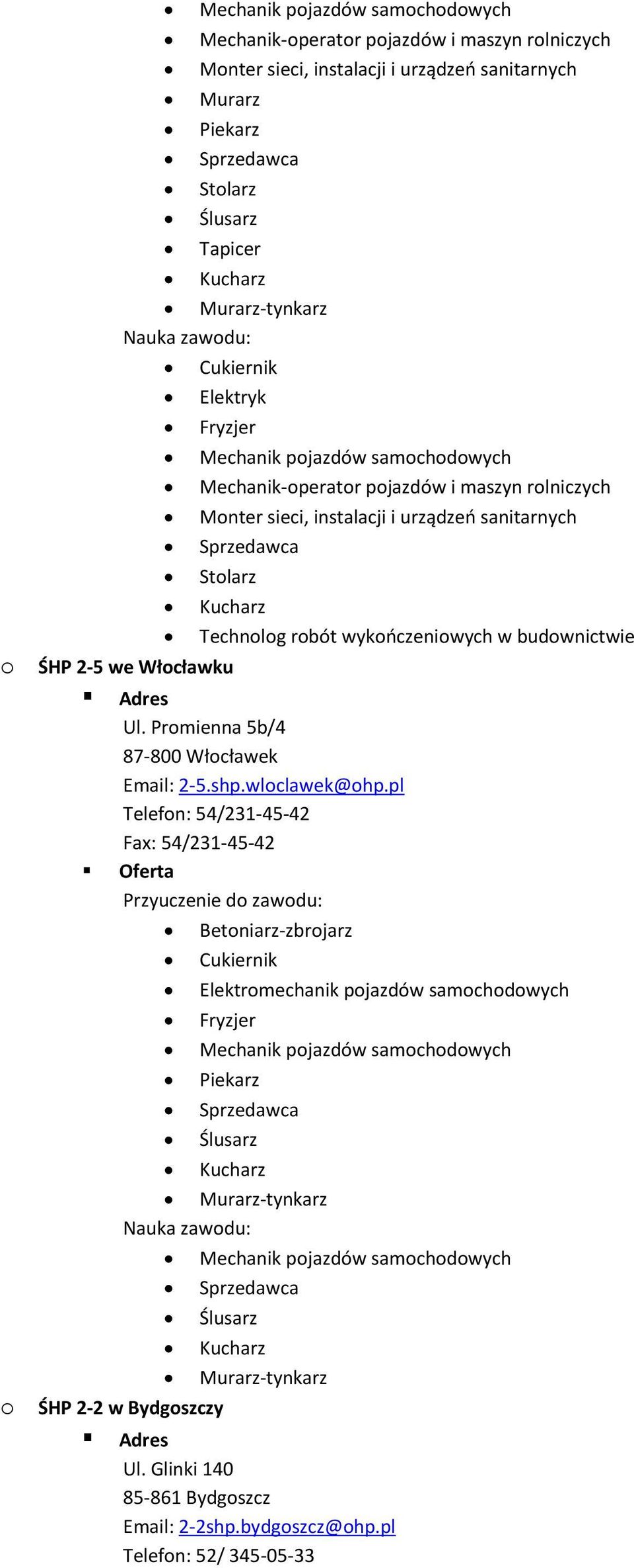 Promienna 5b/4 87-800 Włocławek Email: 2-5.shp.wloclawek@ohp.