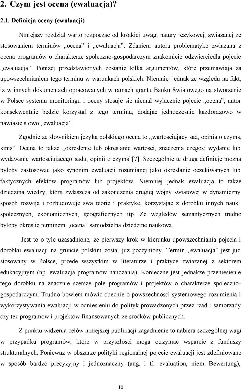 Ponizej przedstawionych zostanie kilka argumentów, które przemawiaja za upowszechnianiem tego terminu w warunkach polskich.