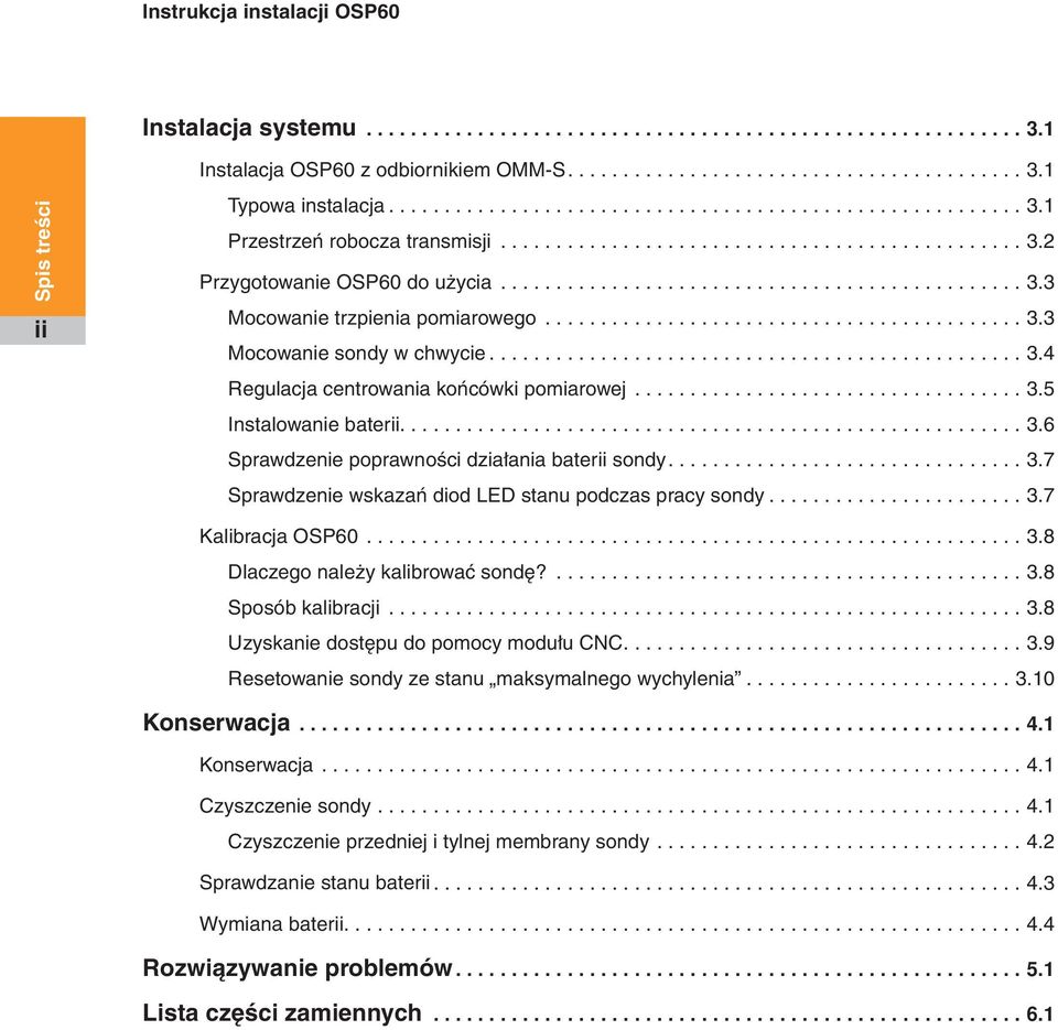 6 Sprawdzenie poprawności działania baterii sondy...3.7 Sprawdzenie wskazań diod LED stanu podczas pracy sondy...3.7 Kalibracja OSP60...3.8 Dlaczego należy kalibrować sondę?... 3.8 Sposób kalibracji.