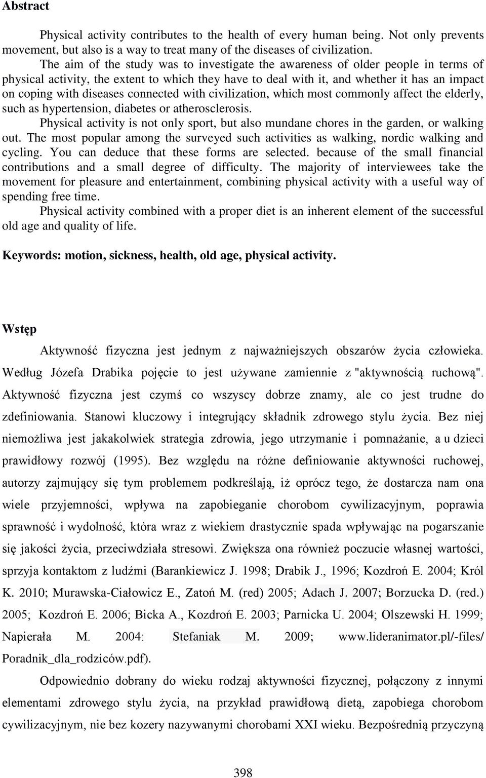 diseases connected with civilization, which most commonly affect the elderly, such as hypertension, diabetes or atherosclerosis.