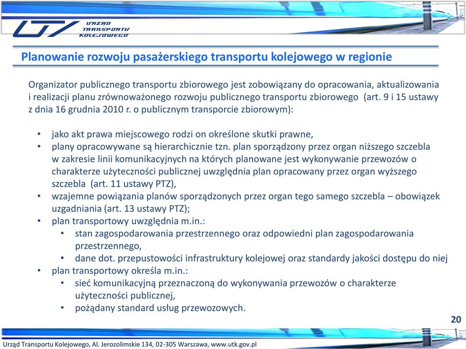 o publicznym transporcie zbiorowym): jako akt prawa miejscowego rodzi on określone skutki prawne, plany opracowywane są hierarchicznie tzn.