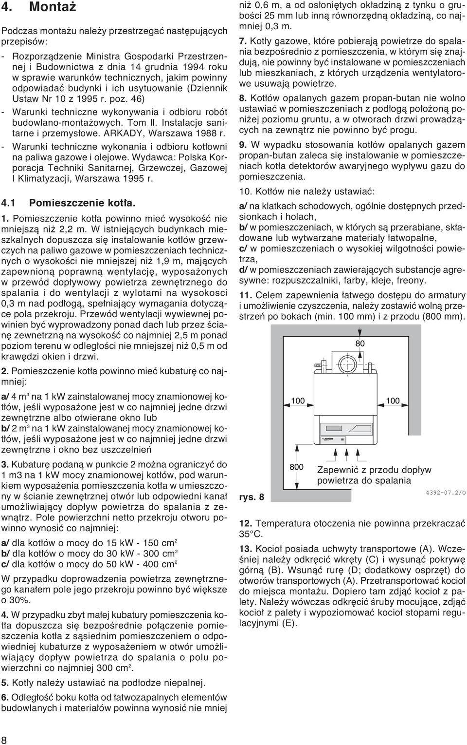 Instalacje sanitarne i przemys owe. ARKADY, Warszawa 1988 r. - Warunki techniczne wykonania i odbioru kot owni na paliwa gazowe i olejowe.