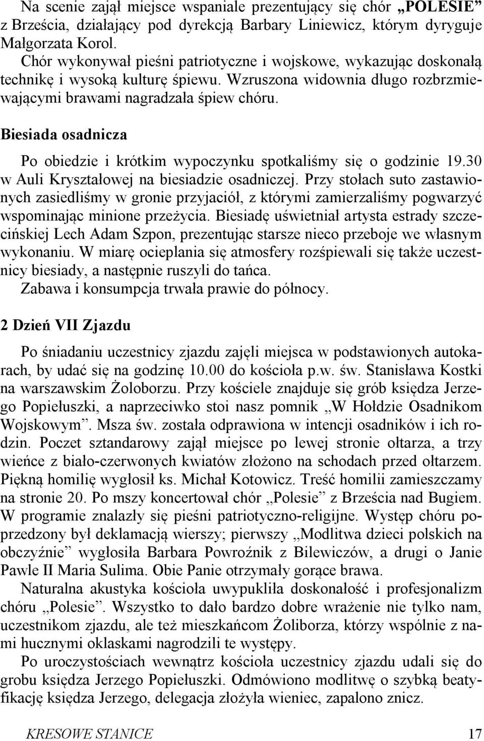 Biesiada osadnicza Po obiedzie i krótkim wypoczynku spotkaliśmy się o godzinie 19.30 w Auli Kryształowej na biesiadzie osadniczej.