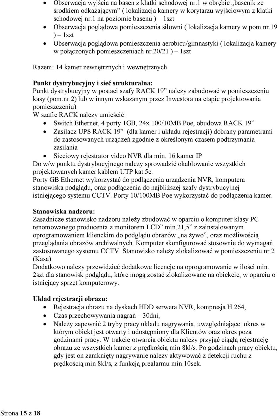 19 ) 1szt Obserwacja poglądowa pomieszczenia aerobicu/gimnastyki ( lokalizacja kamery w połączonych pomieszczeniach nr.