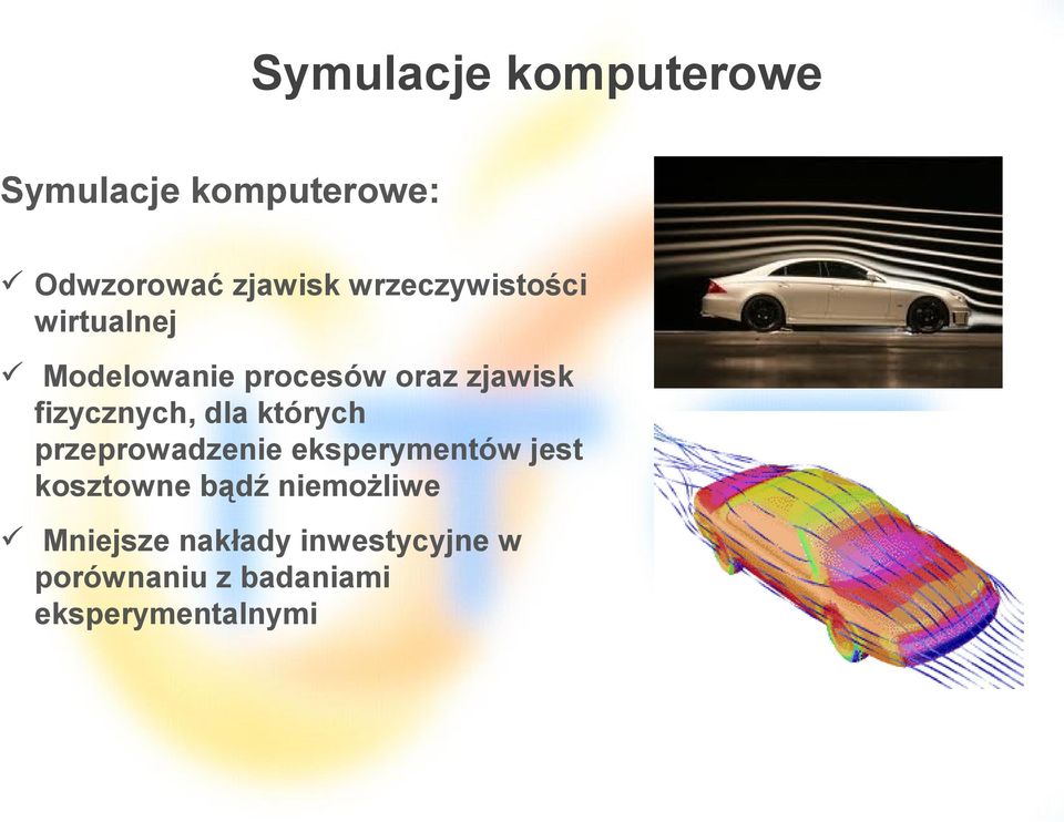 fizycznych, dla których przeprowadzenie eksperymentów jest kosztowne