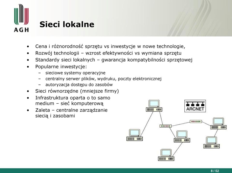 operacyjne centralny serwer plików, wydruku, poczty elektronicznej autoryzacja dostępu do zasobów Sieci równorzędne