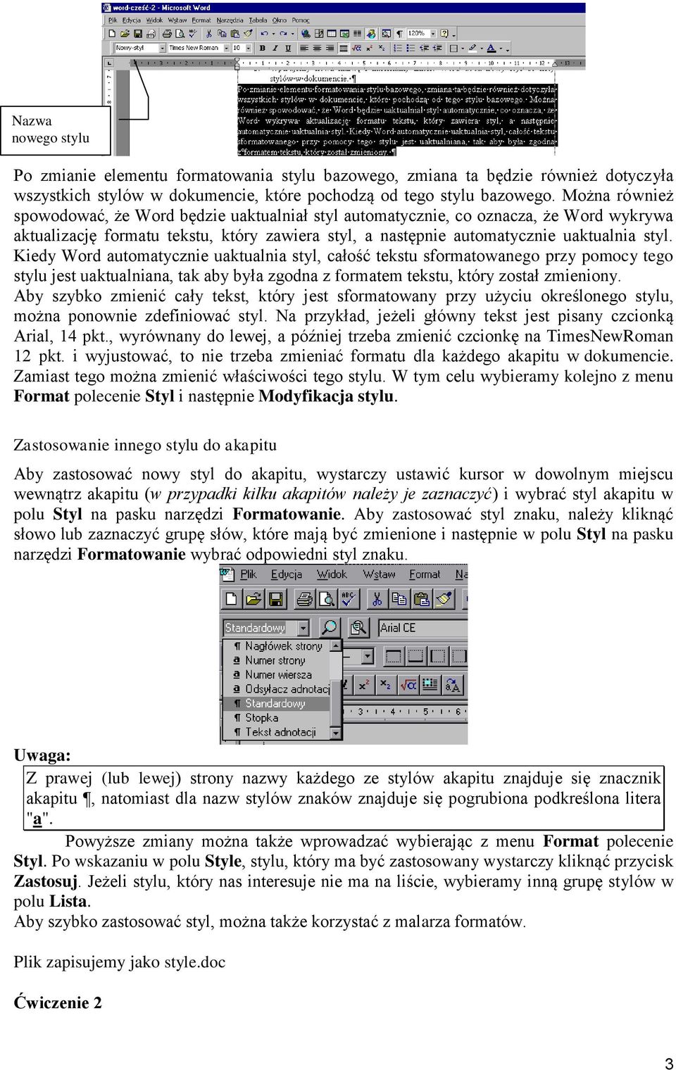 Kiedy Word automatycznie uaktualnia styl, całość tekstu sformatowanego przy pomocy tego stylu jest uaktualniana, tak aby była zgodna z formatem tekstu, który został zmieniony.