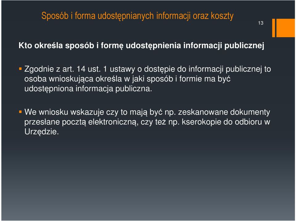 1 ustawy o dostępie do informacji publicznej to osoba wnioskująca określa w jaki sposób i formie ma być