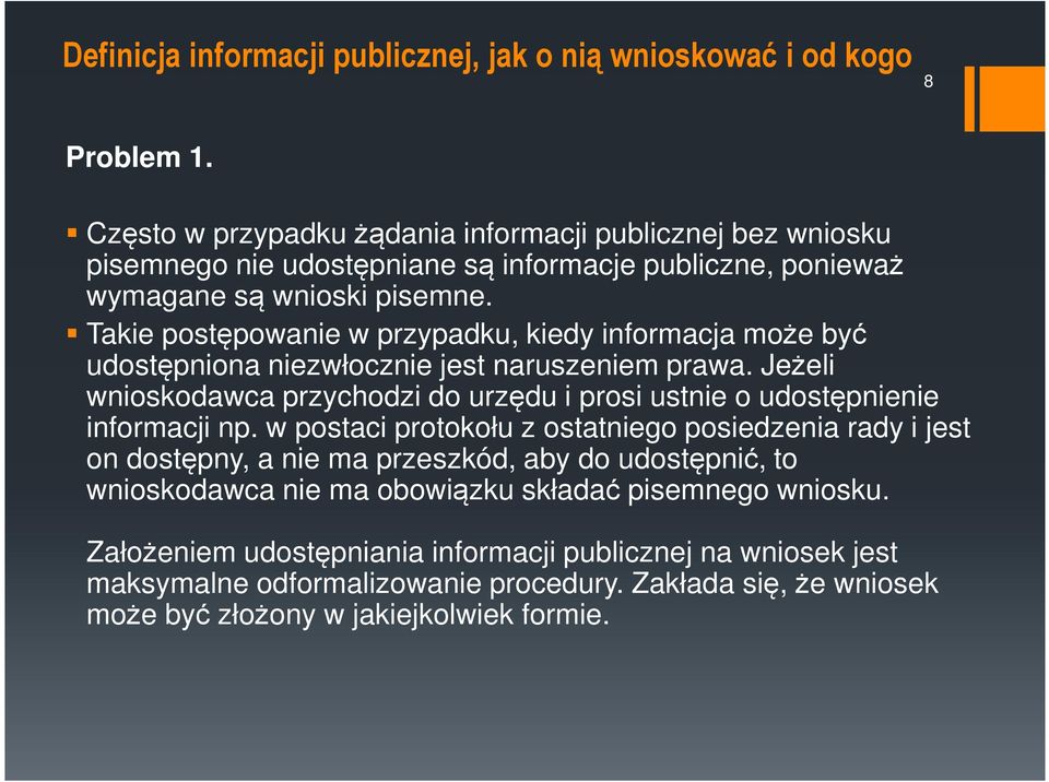 Takie postępowanie w przypadku, kiedy informacja może być udostępniona niezwłocznie jest naruszeniem prawa.