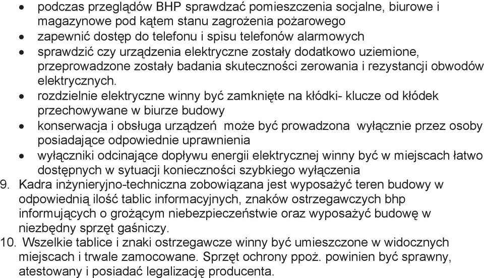 rozdzielnie elektryczne winny by zamkni te na k ódki- klucze od k ódek przechowywane w biurze budowy konserwacja i obs uga urz dze mo e by prowadzona wy cznie przez osoby posiadaj ce odpowiednie