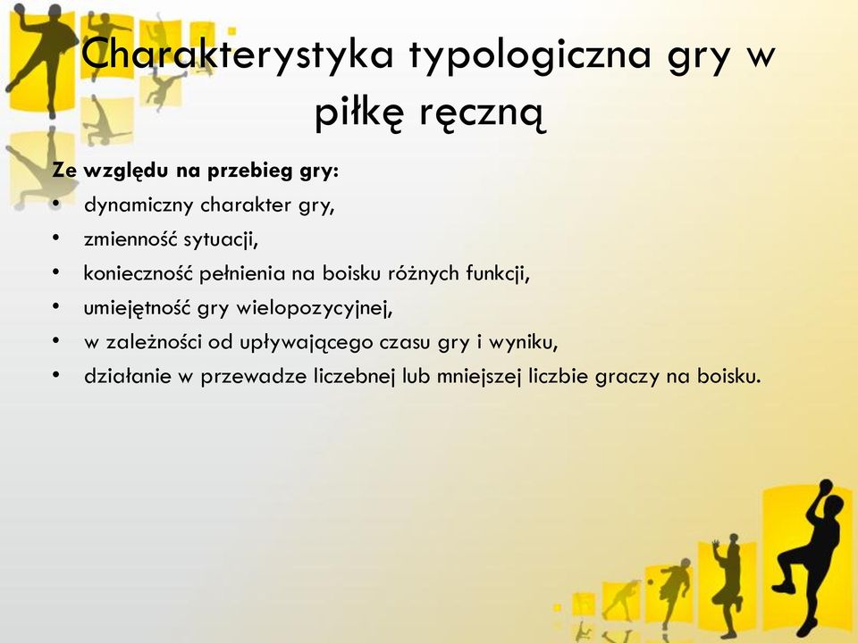 różnych funkcji, umiejętność gry wielopozycyjnej, w zależności od upływającego