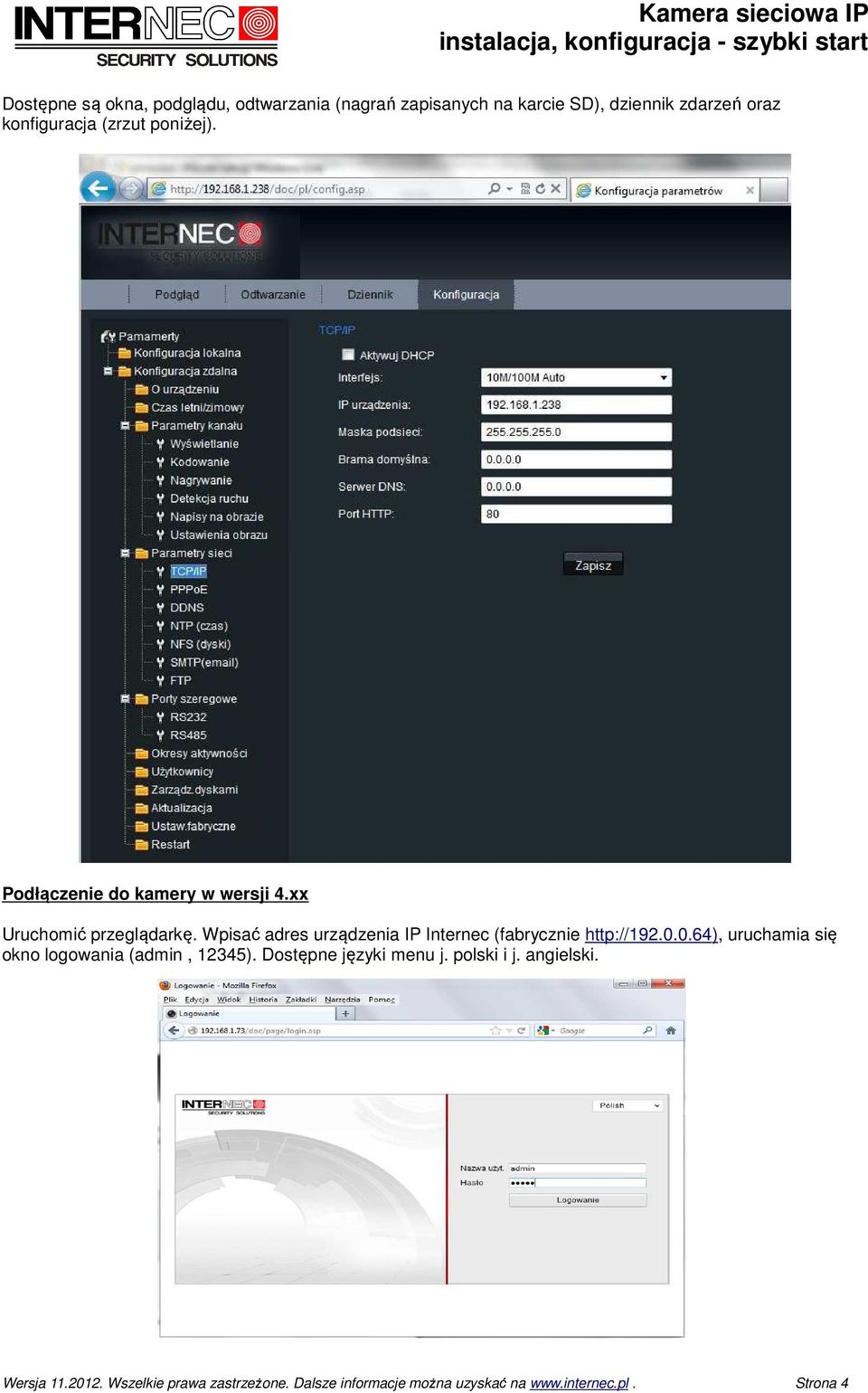 Wpisać adres urządzenia IP Internec (fabrycznie http://192.0.0.64), uruchamia się okno logowania (admin, 12345).