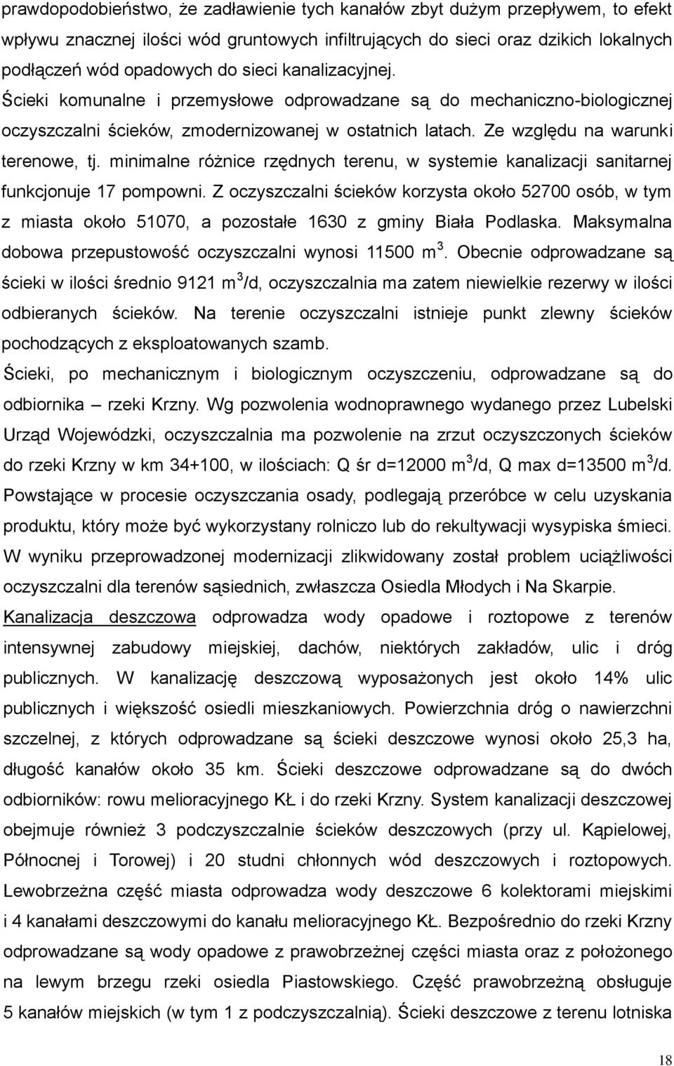 minimalne różnice rzędnych terenu, w systemie kanalizacji sanitarnej funkcjonuje 17 pompowni.