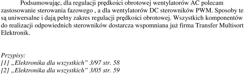 Sposoby te są uniwersalne i dają pełny zakres regulacji prędkości obrotowej.