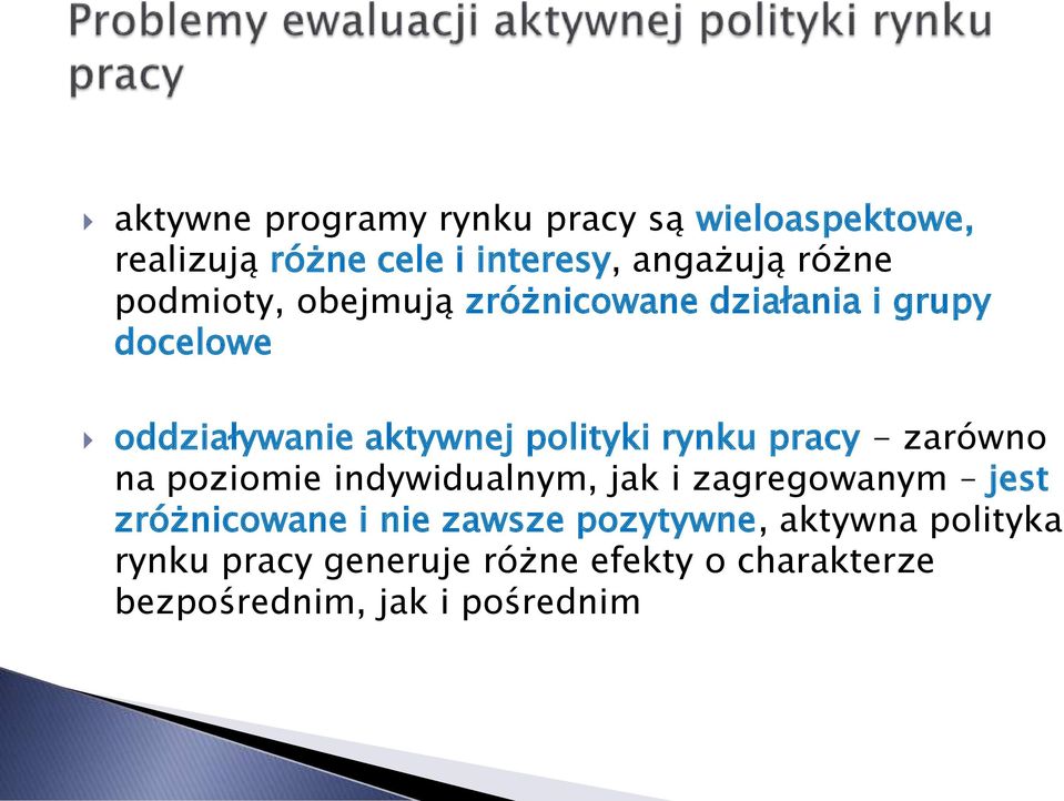 pracy - zarówno na poziomie indywidualnym, jak i zagregowanym jest zróżnicowane i nie zawsze