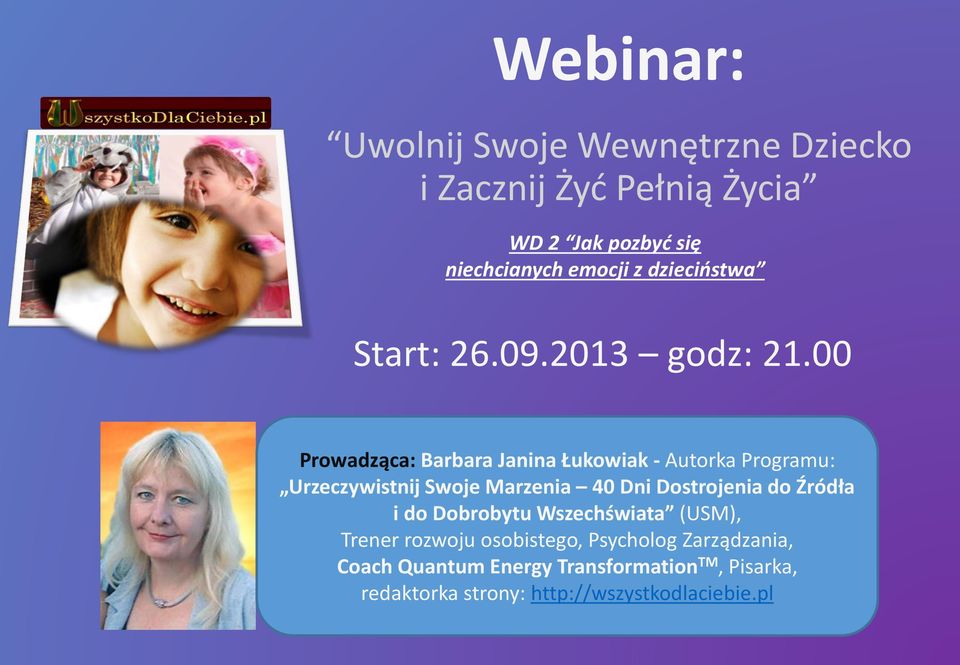 00 Prowadząca: - Autorka Programu: Urzeczywistnij Swoje Marzenia 40 Dni Dostrojenia do Źródła