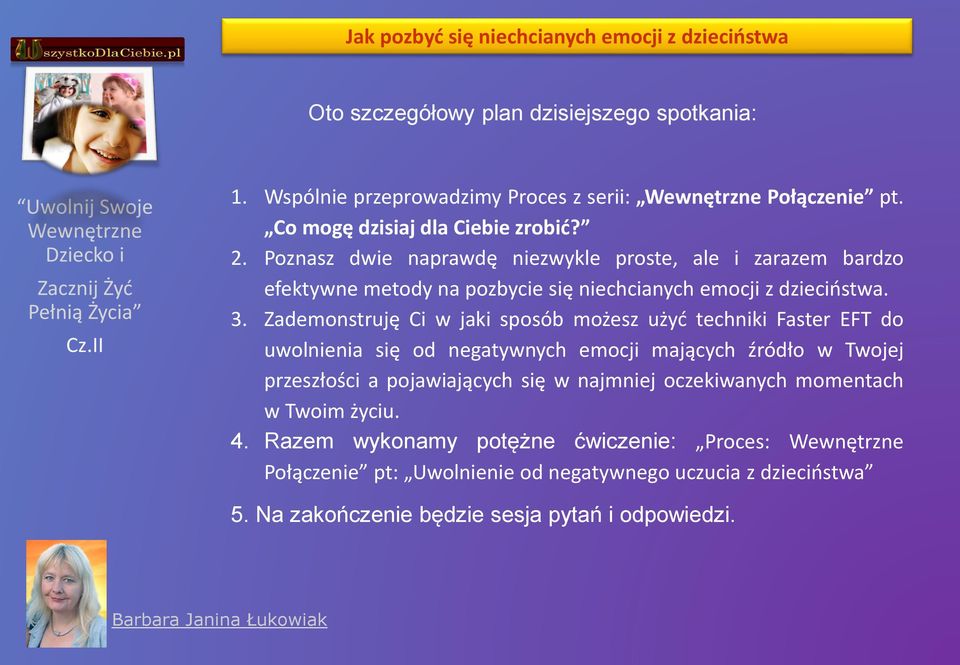 Zademonstruję Ci w jaki sposób możesz użyć techniki Faster EFT do uwolnienia się od negatywnych emocji mających źródło w Twojej przeszłości a pojawiających się