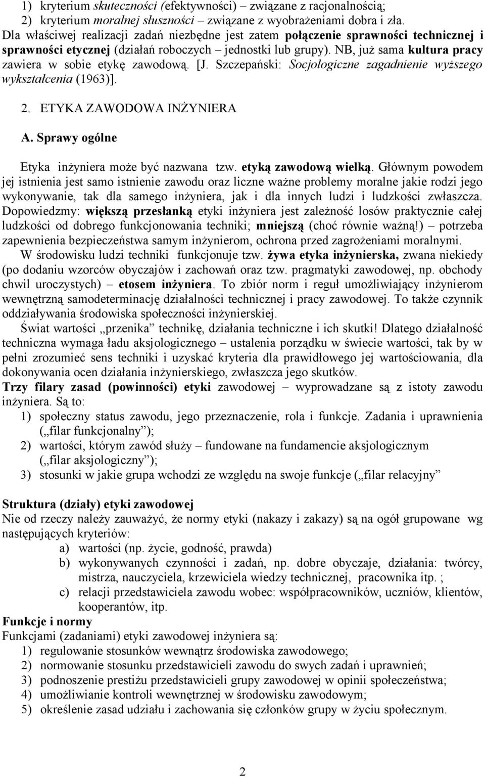 NB, już sama kultura pracy zawiera w sobie etykę zawodową. [J. Szczepański: Socjologiczne zagadnienie wyższego wykształcenia (1963)]. 2. ETYKA ZAWODOWA INŻYNIERA A.