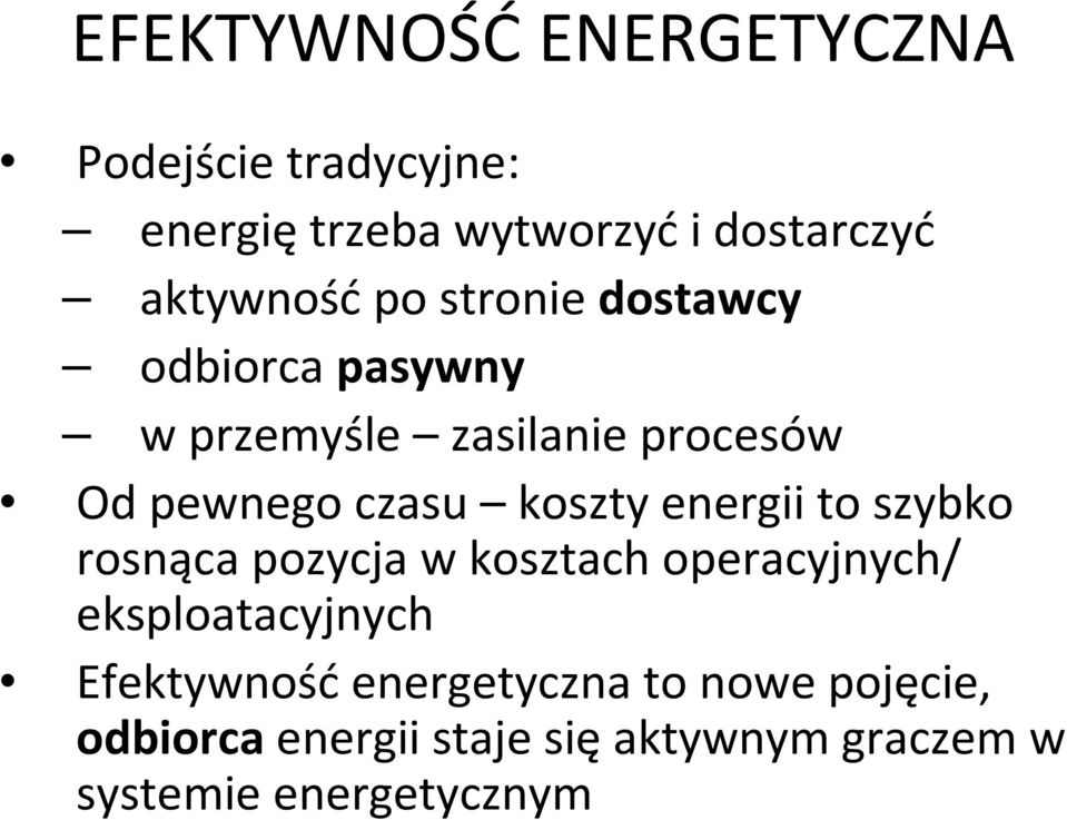 czasu koszty energii to szybko rosnąca pozycja w kosztach operacyjnych/ eksploatacyjnych