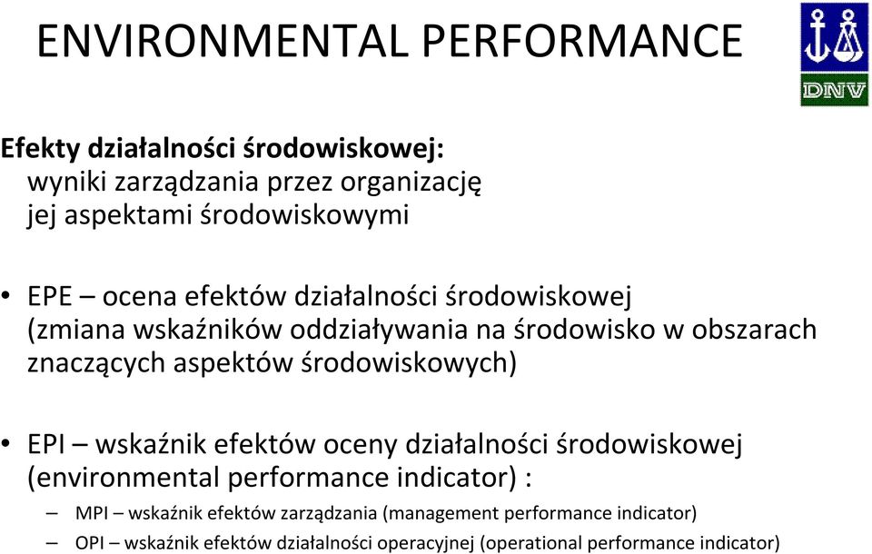 środowiskowych) EPI wskaźnik efektów oceny działalności środowiskowej (environmental performance indicator) : MPI wskaźnik