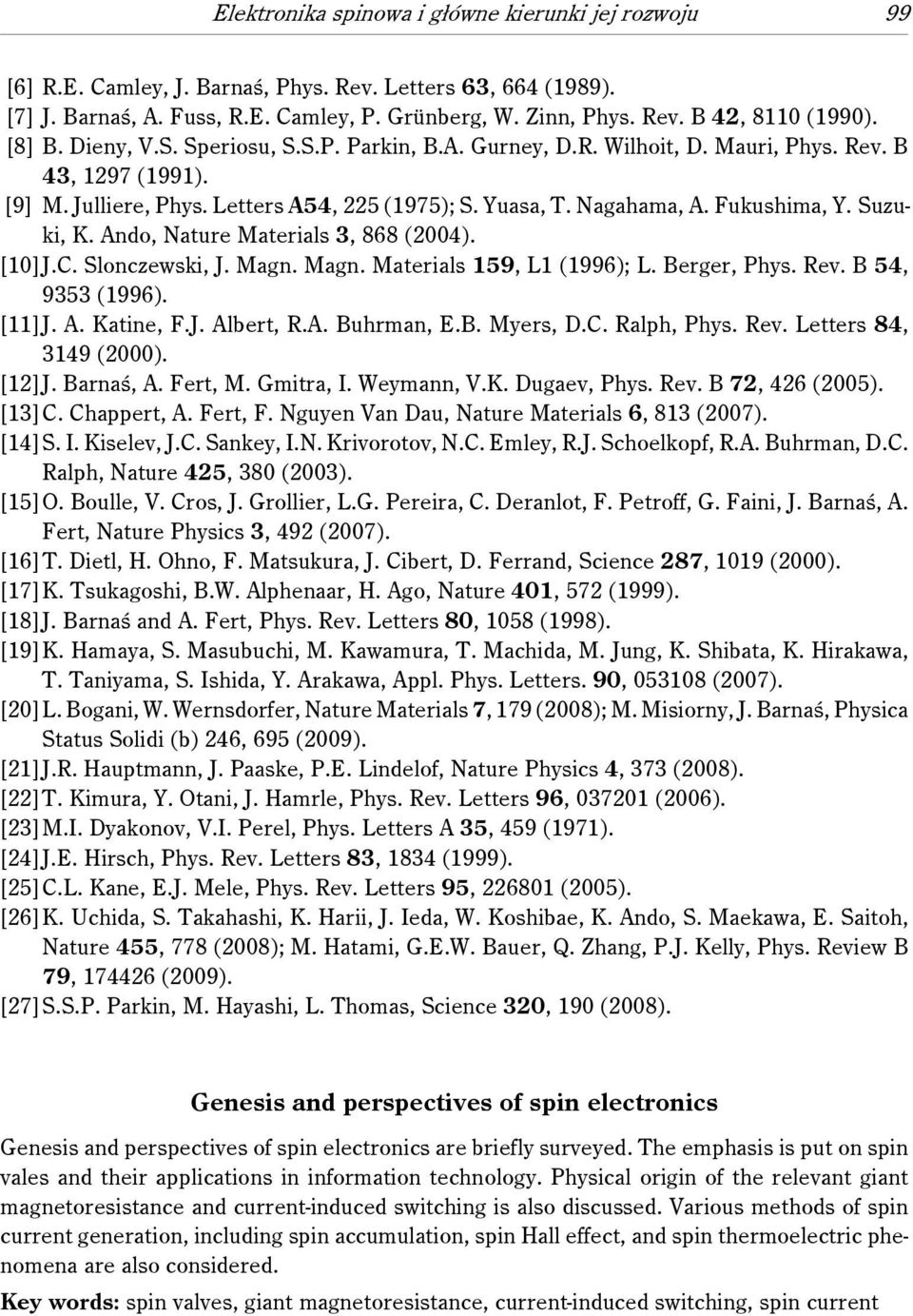 Suzuki, K. Ando, Nature Materials 3, 868 (2004). [10] J.C. Slonczewski, J. Magn. Magn. Materials 159, L1 (1996); L. Berger, Phys. Rev. B 54, 9353 (1996). [11]J. A. Katine, F.J. Albert, R.A. Buhrman, E.