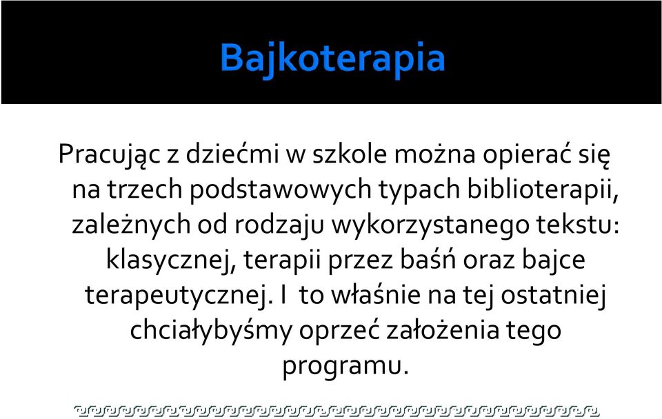 wykorzystanego tekstu: klasycznej, terapii przez baśń oraz bajce